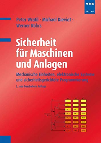 Sicherheit für Maschinen und Anlagen: Mechanische Einheiten, elektronische Systeme und sicherheitsgerichtete Programmierung von Vde Verlag GmbH